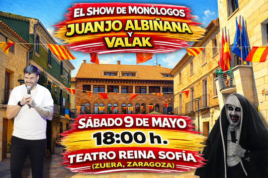 9 de Mayo 18:00 h. El Show de Monólogos de Juanjo Albiñana y Valak en Zuera (ZARAGOZA) Teatro Reina Sofía